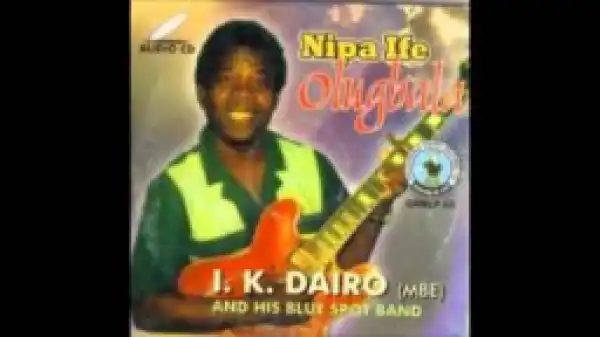 I.K Dairo - Nipa Ife Olugbala